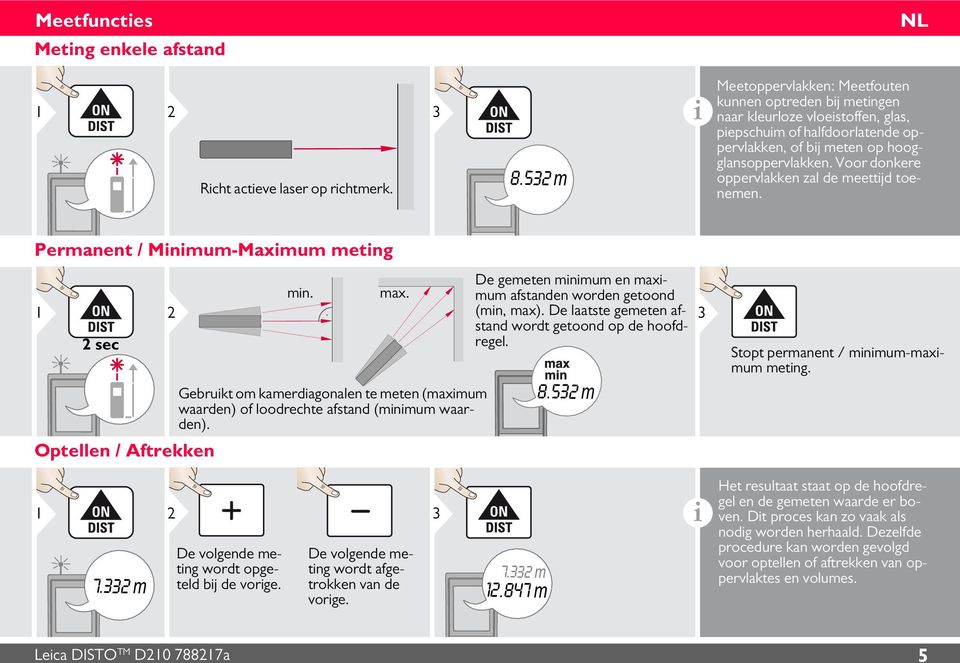 Voor donkere oppervlakken zal de meettijd toenemen. Permanent / Minimum-Maximum meting sec Optellen / Aftrekken min. max.