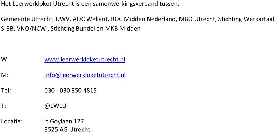 VNO/NCW, Stichting Bundel en MKB Midden W: www.leerwerkloketutrecht.