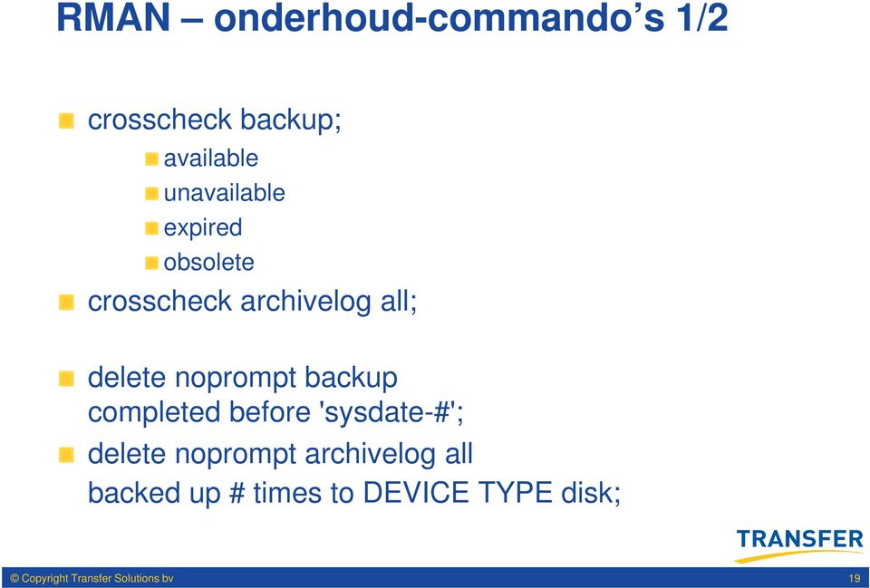 noprompt backup completed before 'sysdate-#'; delete noprompt