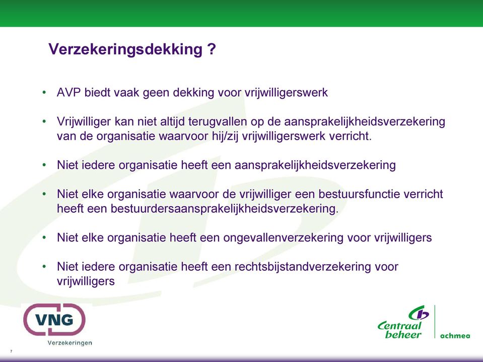 organisatie waarvoor hij/zij vrijwilligerswerk verricht.