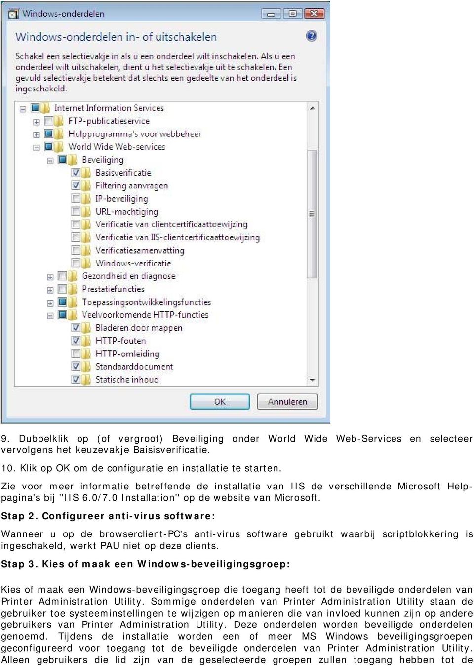 Configureer anti-virus software: Wanneer u op de browserclient-pc's anti-virus software gebruikt waarbij scriptblokkering is ingeschakeld, werkt PAU niet op deze clients. Stap 3.
