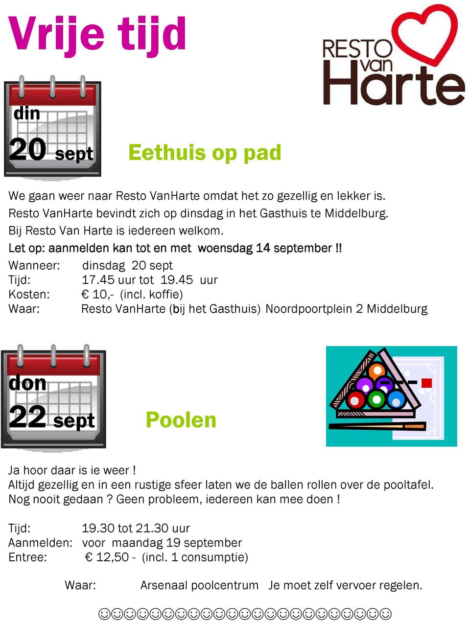koffie) Waar: Resto VanHarte (bij het Gasthuis) Noordpoortplein 2 Middelburg don 22 sept Poolen Ja hoor daar is ie weer!
