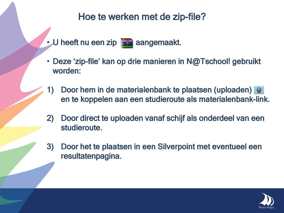 gebruikt worden: 1) Door hem in de materialenbank te plaatsen (uploaden) en te koppelen aan een