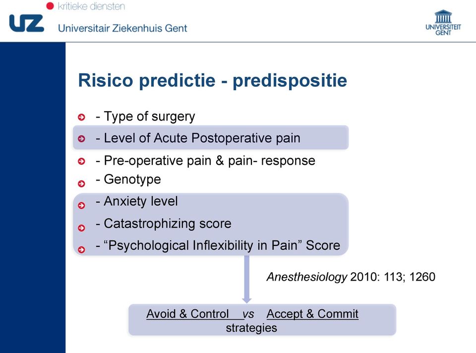 - Genotype! - Anxiety level! - Catastrophizing score!