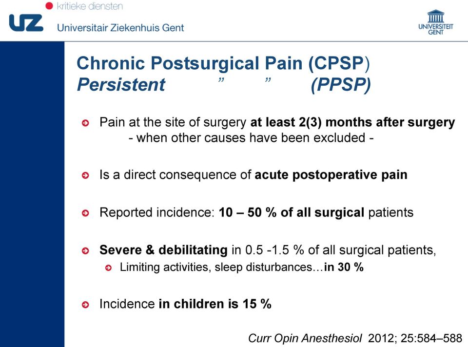 Is a direct consequence of acute postoperative pain! Reported incidence: 10 50 % of all surgical patients!