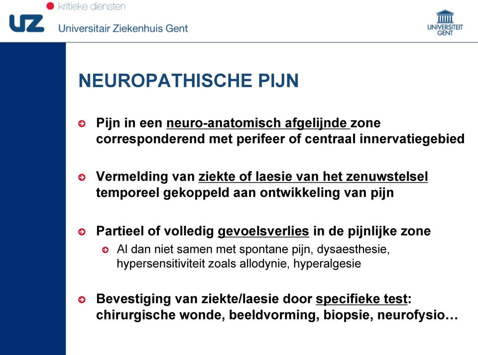 Vermelding van ziekte of laesie van het zenuwstelsel temporeel gekoppeld aan ontwikkeling van pijn!