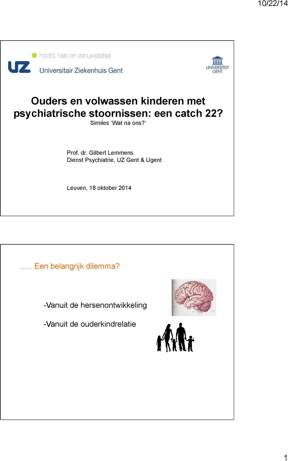 Gilbert Lemmens Dienst Psychiatrie, UZ Gent & Ugent Leuven, 18