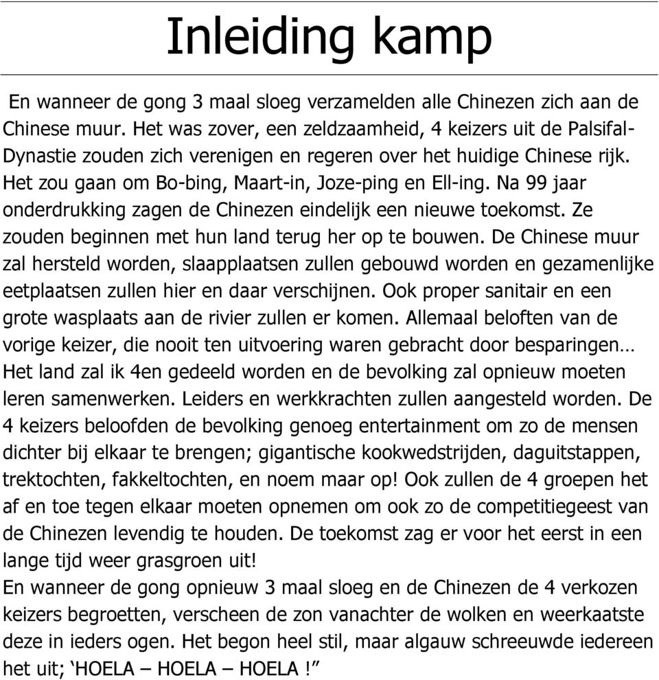 Na 99 jaar onderdrukking zagen de Chinezen eindelijk een nieuwe toekomst. Ze zouden beginnen met hun land terug her op te bouwen.