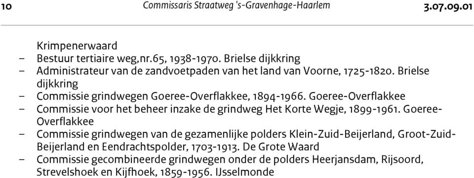 Goeree-Overflakkee Commissie voor het beheer inzake de grindweg Het Korte Wegje, 1899-1961.