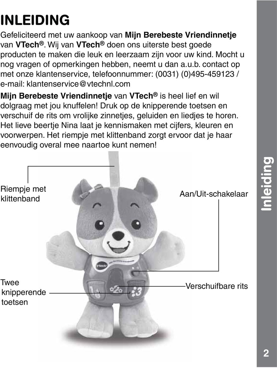 com Mijn Berebeste Vriendinnetje van VTech is heel lief en wil dolgraag met jou knuffelen! Druk op de knipperende toetsen en verschuif de rits om vrolijke zinnetjes, geluiden en liedjes te horen.