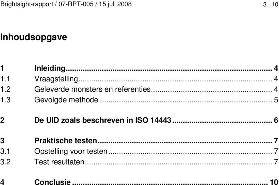 .. 5 2 De UID zoals beschreven in ISO 14443... 6 3 Praktische testen... 7 3.