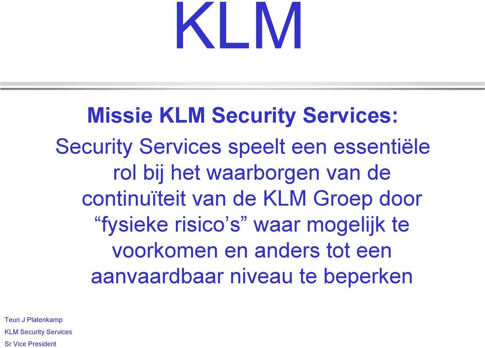 KLM Groep door fysieke risico s waar mogelijk te