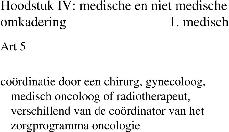 gynecoloog, medisch oncoloog of radiotherapeut,