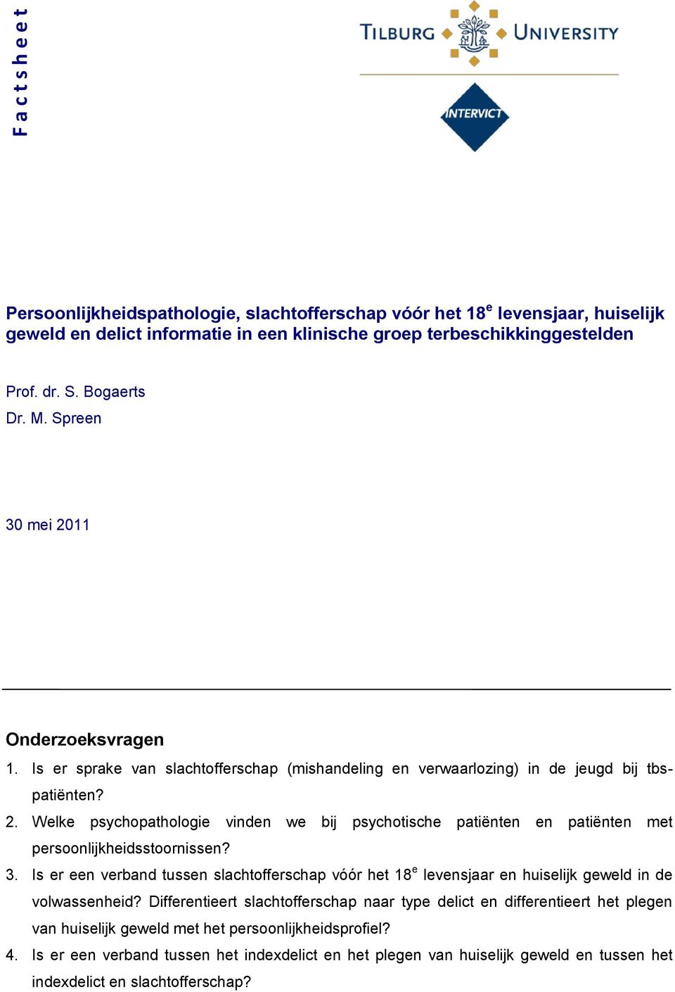 3. Is er een verband tussen slachtofferschap vóór het 18 e levensjaar en huiselijk geweld in de volwassenheid?