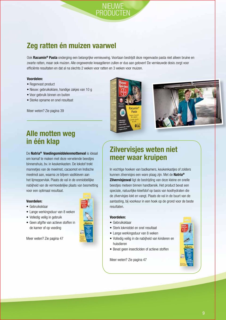 Voordelen: Regenvast product Nieuw: gebruiksklare, handige zakjes van 10 g Voor gebruik binnen en buiten Sterke opname en snel resultaat Meer weten?