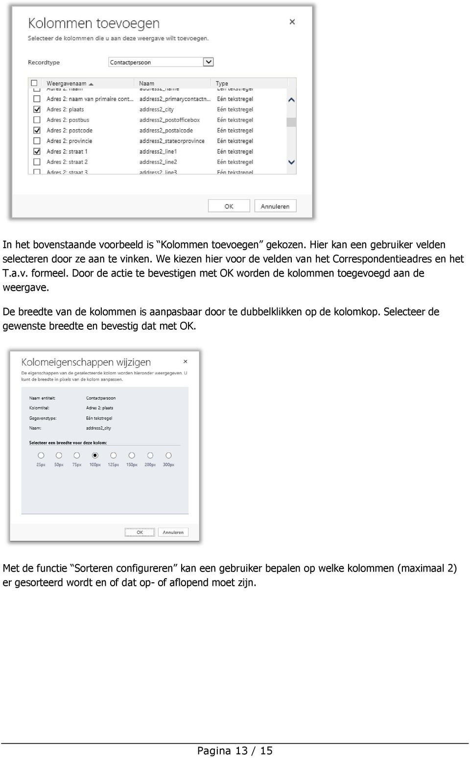 Door de actie te bevestigen met OK worden de kolommen toegevoegd aan de weergave.