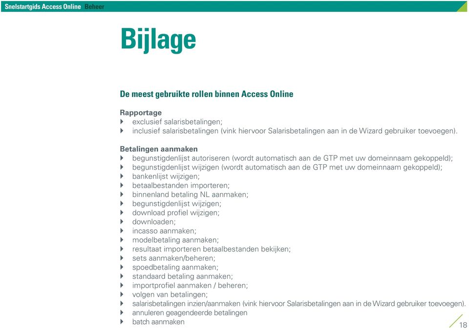 gekoppeld); } bankenlijst wijzigen; } betaalbestanden importeren; } binnenland betaling NL aanmaken; } begunstigdenlijst wijzigen; } download profiel wijzigen; } downloaden; } incasso aanmaken; }