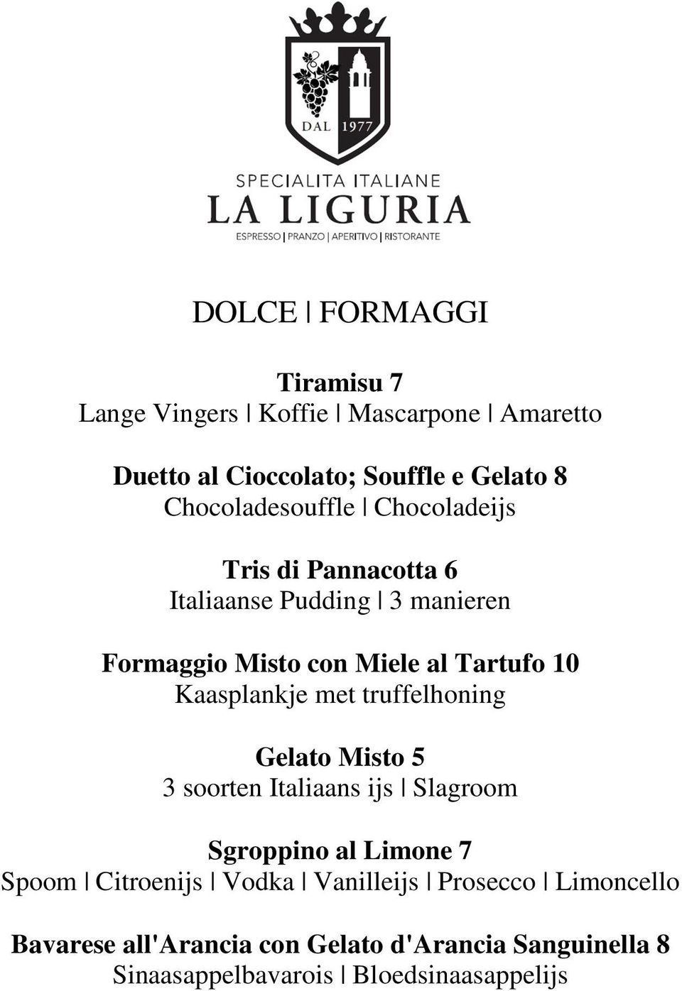 10 Kaasplankje met truffelhoning Gelato Misto 5 3 soorten Italiaans ijs Slagroom Sgroppino al Limone 7 Spoom Citroenijs