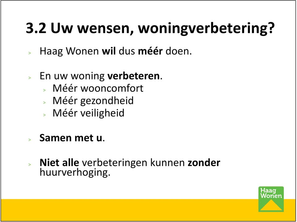 > En uw woning verbeteren.