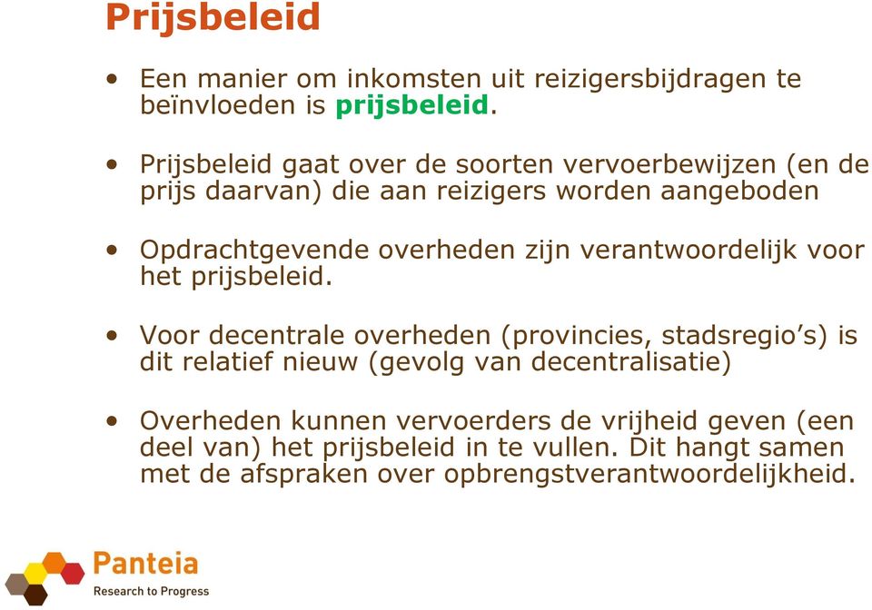 zijn verantwoordelijk voor het prijsbeleid.