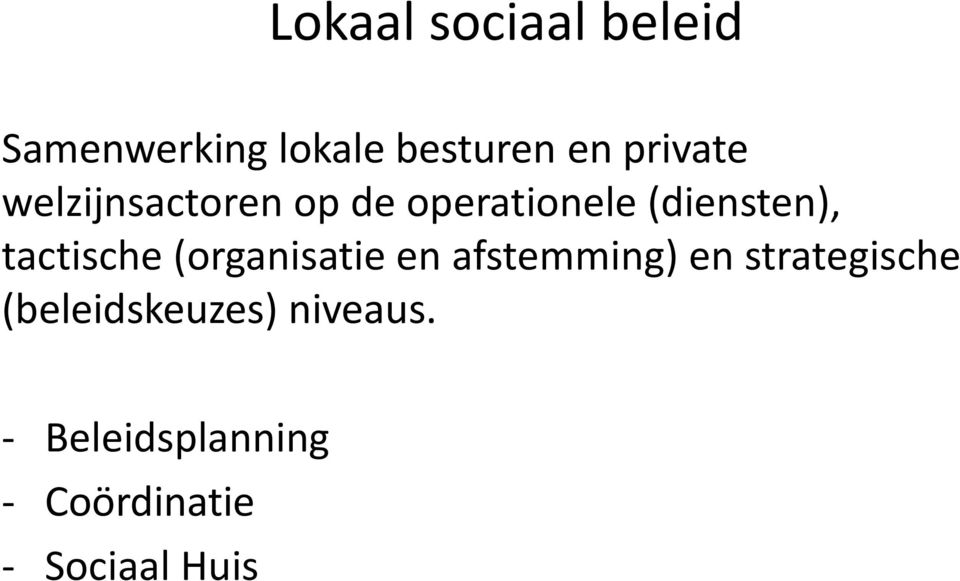 tactische (organisatie en afstemming) en strategische