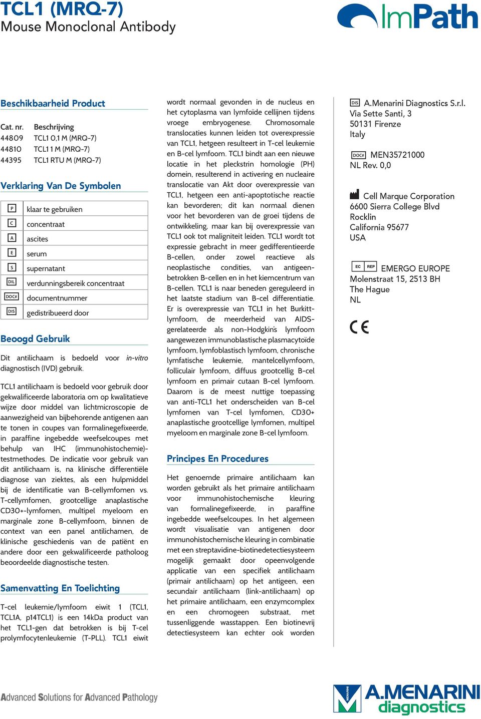 verdunningsbereik concentraat documentnummer gedistribueerd door Beoogd Gebruik Dit antilichaam is bedoeld voor in-vitro diagnostisch (IVD) gebruik.