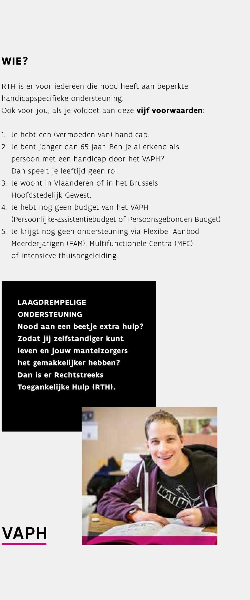 Je hebt nog geen budget van het VAPH (Persoonlijke-assistentiebudget of Persoonsgebonden Budget) 5.