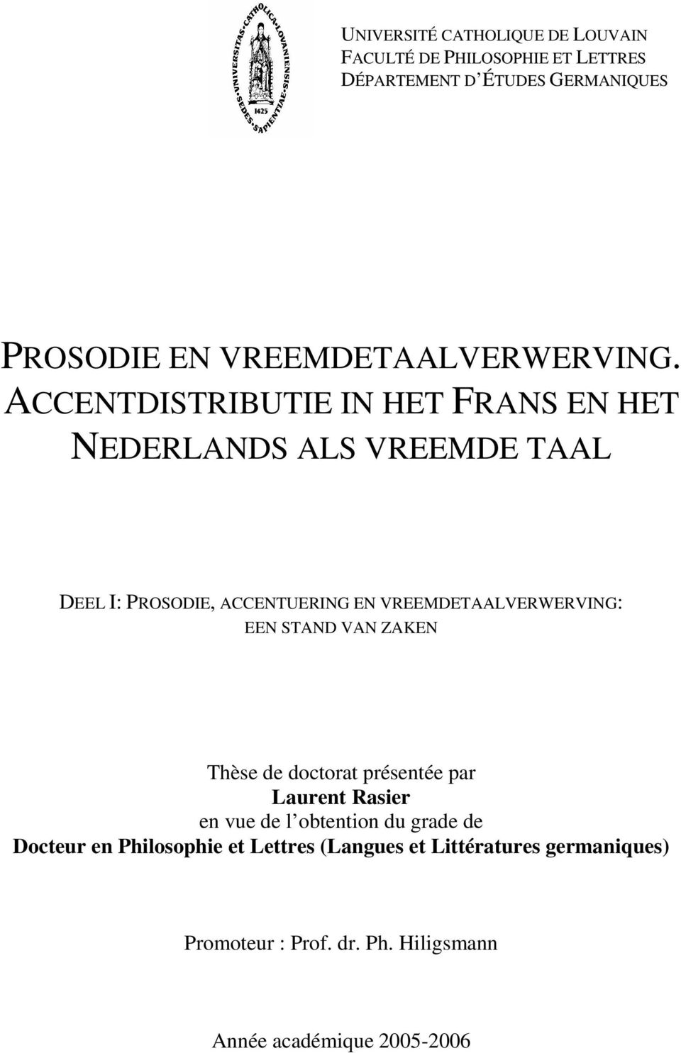 ACCENTDISTRIBUTIE IN HET FRANS EN HET NEDERLANDS ALS VREEMDE TAAL DEEL I: PROSODIE, ACCENTUERING EN VREEMDETAALVERWERVING: