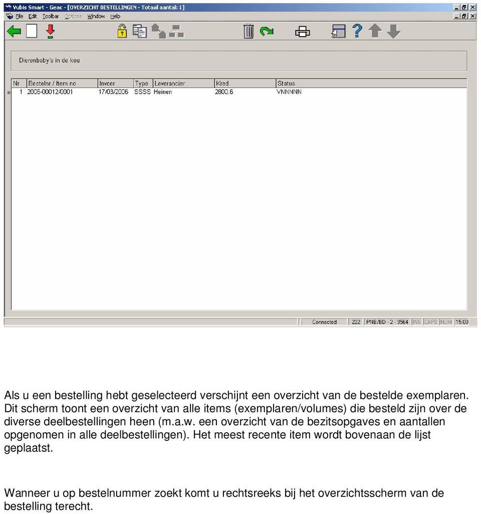heen (m.a.w. een overzicht van de bezitsopgaves en aantallen opgenomen in alle deelbestellingen).