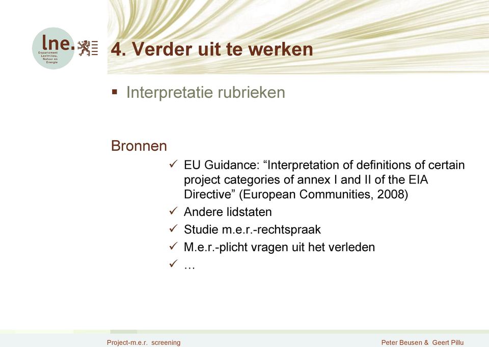 I and II of the EIA Directive (European Communities, 2008) Andere