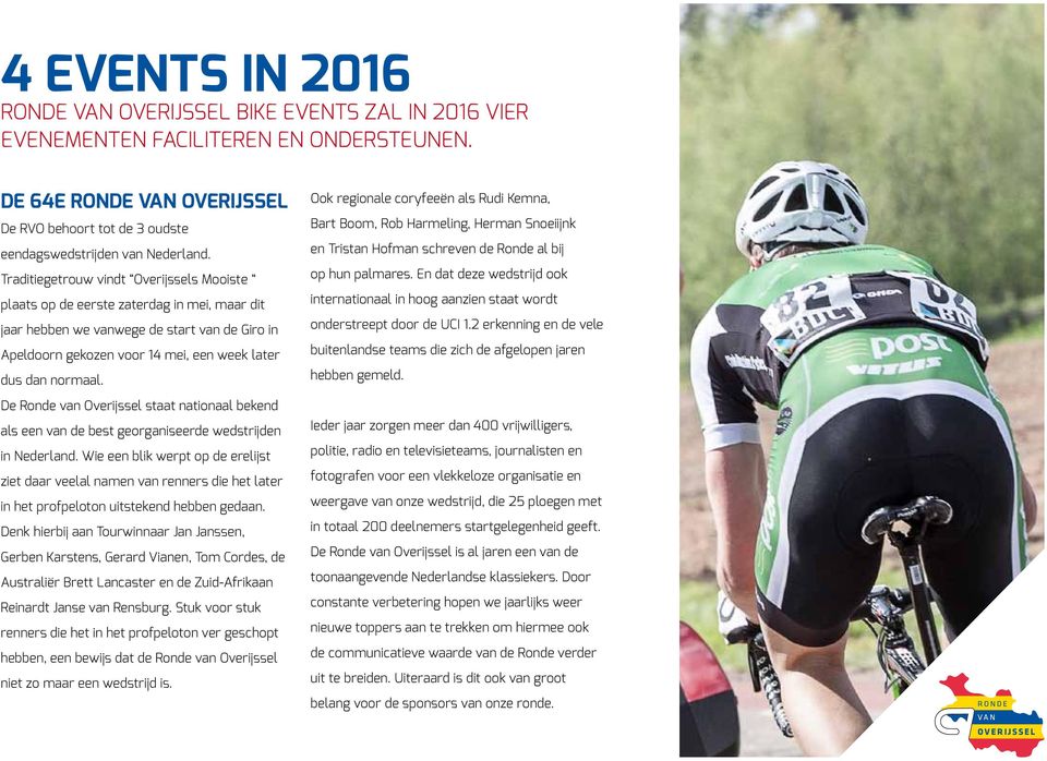 De Ronde van Overijssel staat nationaal bekend als een van de best georganiseerde wedstrijden in Nederland.