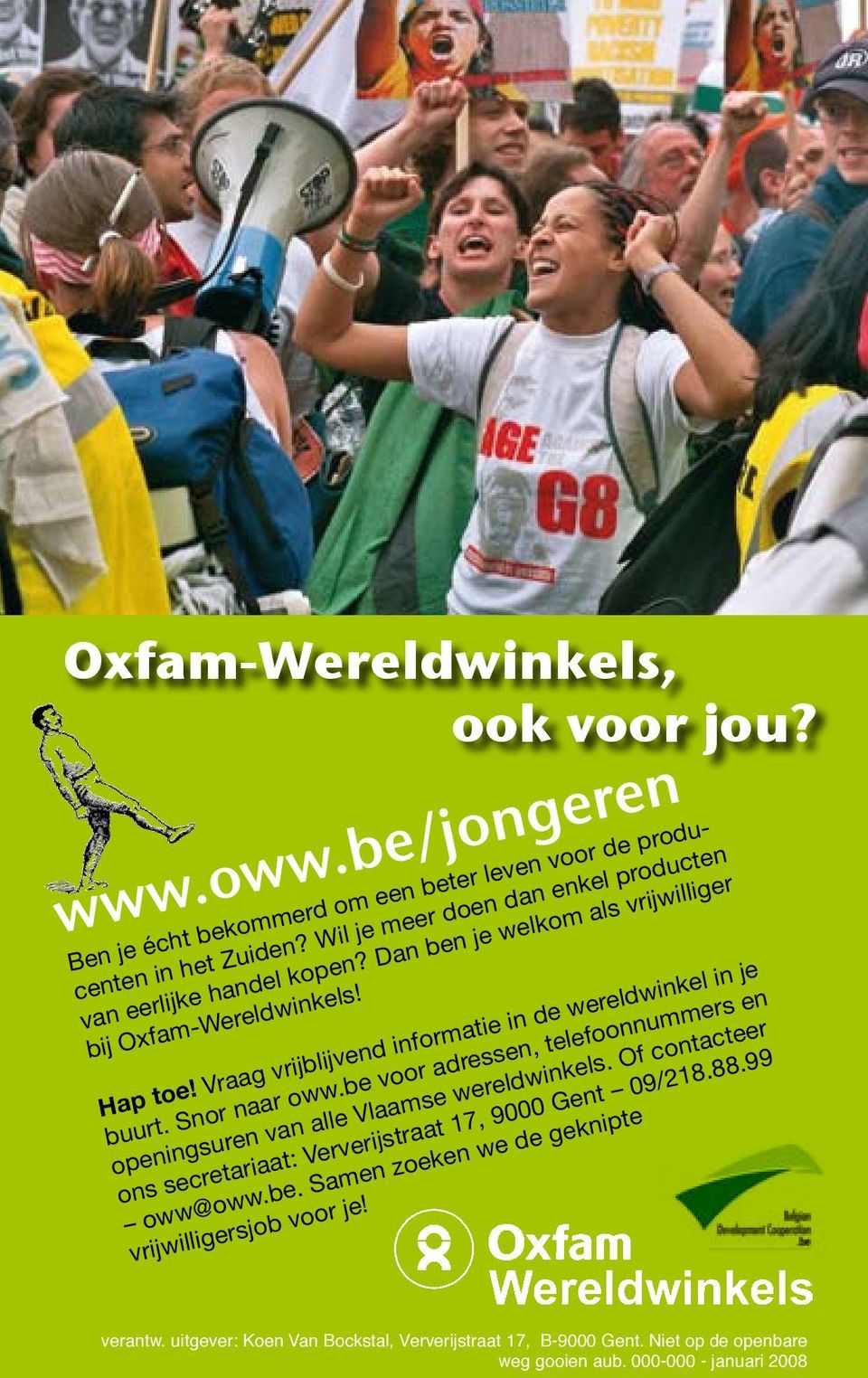 Vraag vrijblijvend informatie in de wereldwinkel in je buurt. Snor naar oww.be voor adressen, telefoonnummers en openingsuren van alle Vlaamse wereldwinkels.