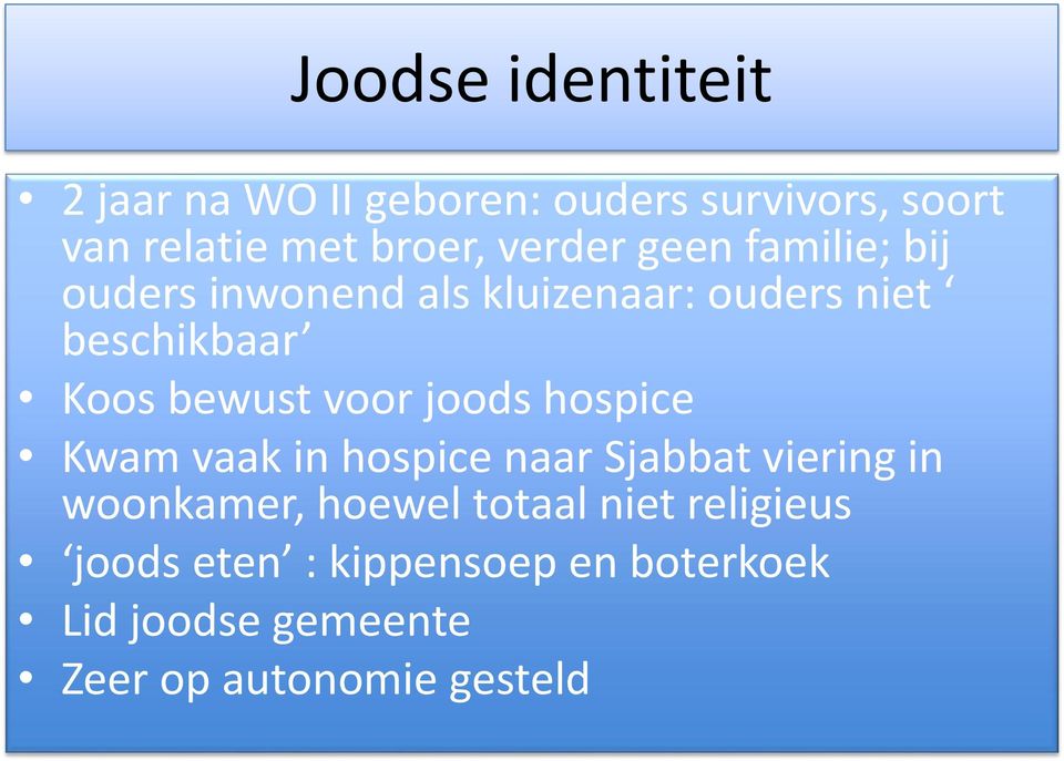 voor joods hospice Kwam vaak in hospice naar Sjabbat viering in woonkamer, hoewel totaal