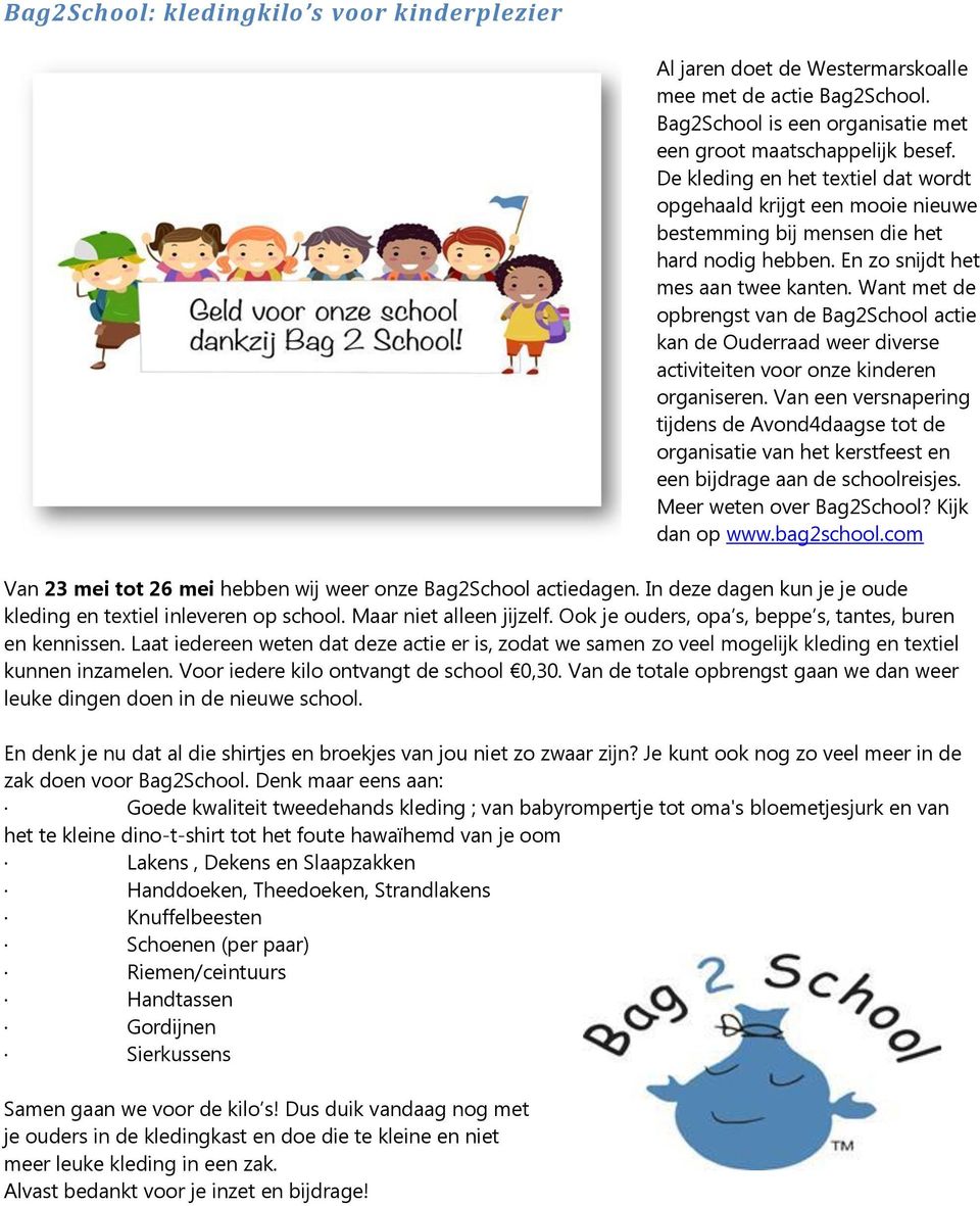 Want met de opbrengst van de Bag2School actie kan de Ouderraad weer diverse activiteiten voor onze kinderen organiseren.