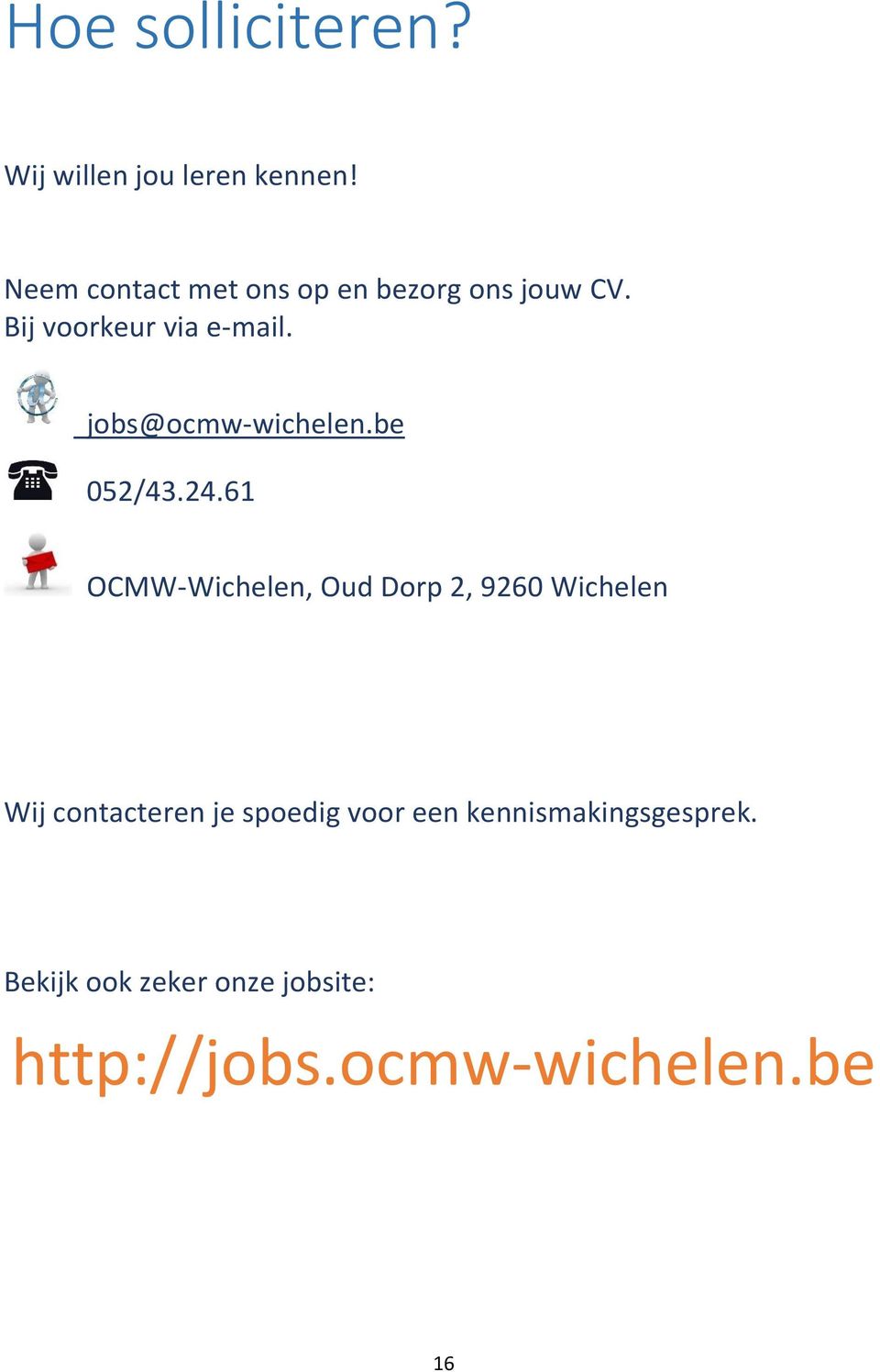 jobs@ocmw-wichelen.be 052/43.24.