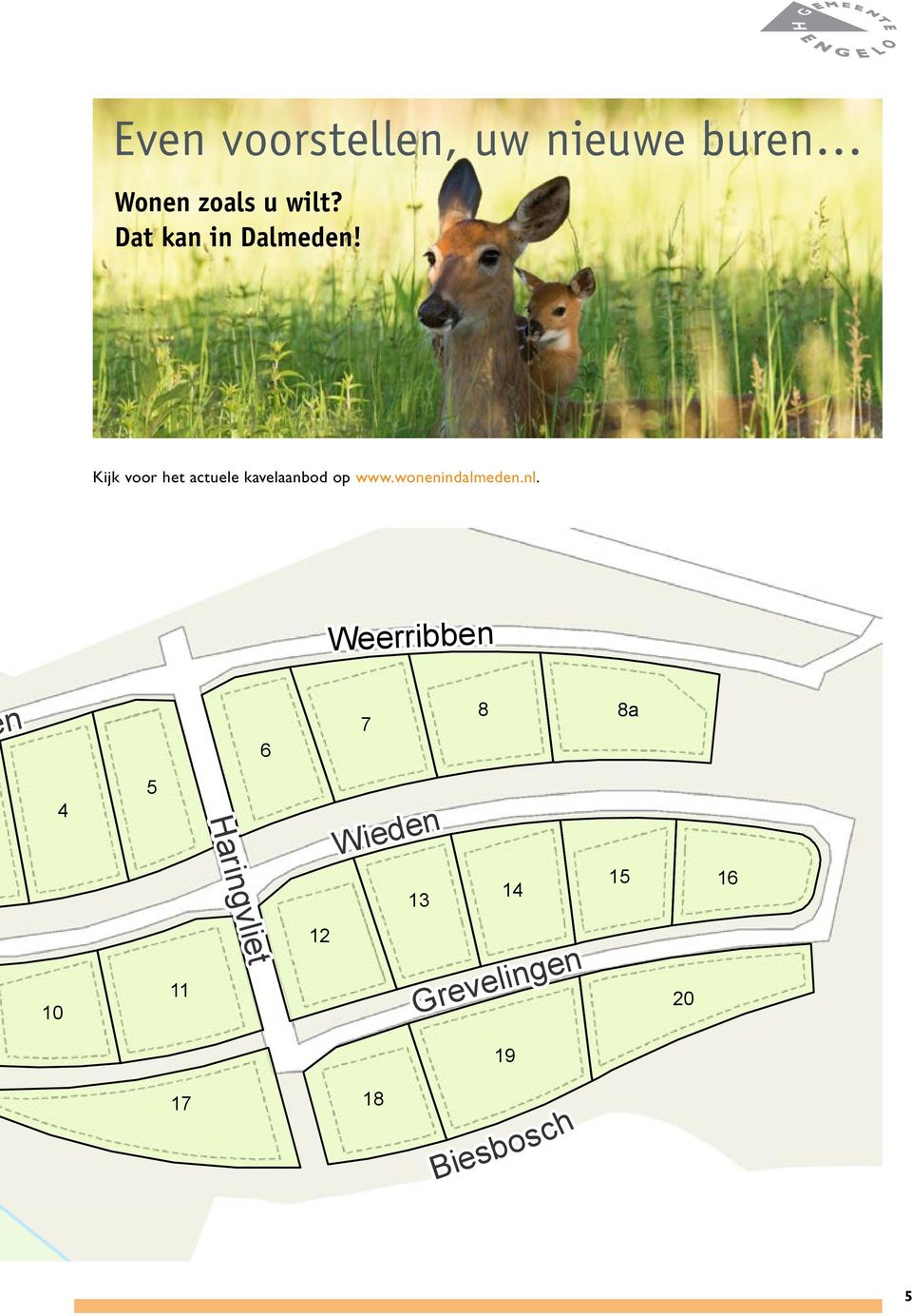 Kijk voor het actuele kavelaanbod op www.wonenindalmeden.nl.