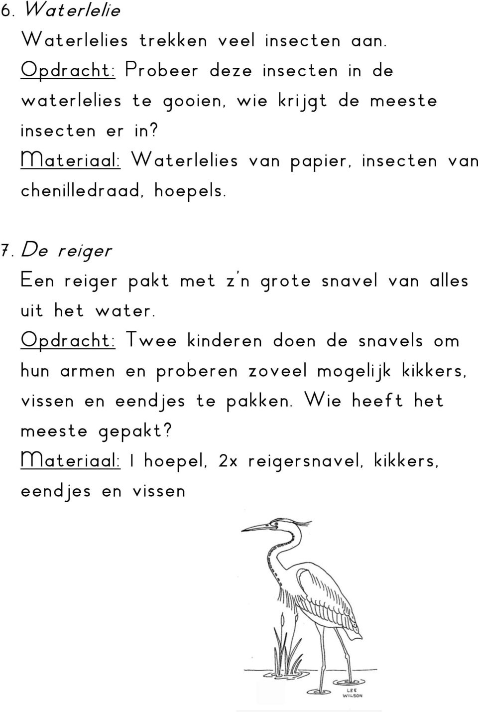 Materiaal: Waterlelies van papier, insecten van chenilledraad, hoepels. 7.