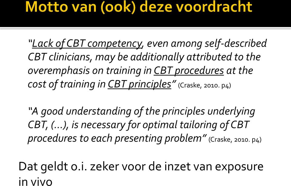 p4) A good understanding of the principles underlying CBT, ( ), is necessary for optimal tailoring of CBT