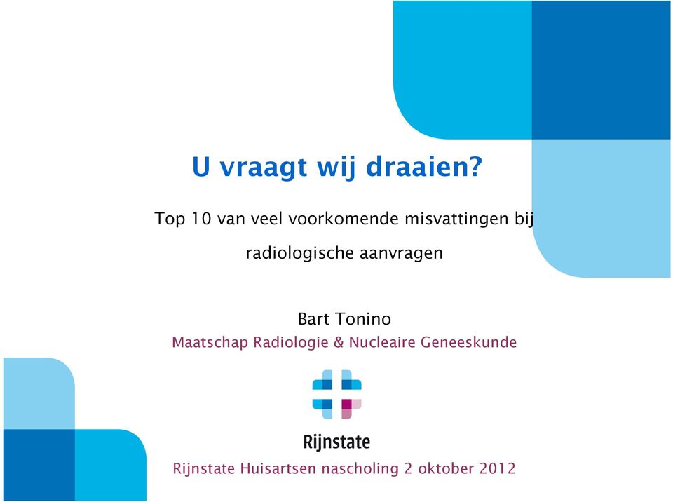 radiologische aanvragen Bart Tonino Maatschap