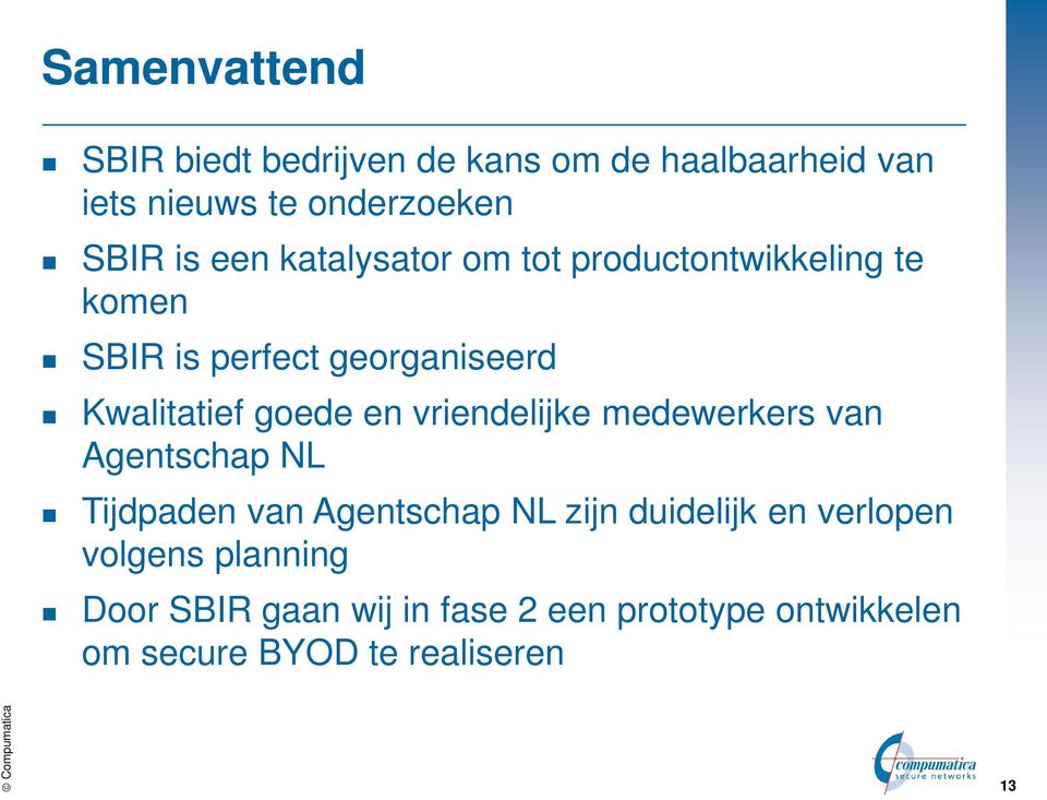 en vriendelijke medewerkers van Agentschap NL Tijdpaden van Agentschap NL zijn duidelijk en verlopen