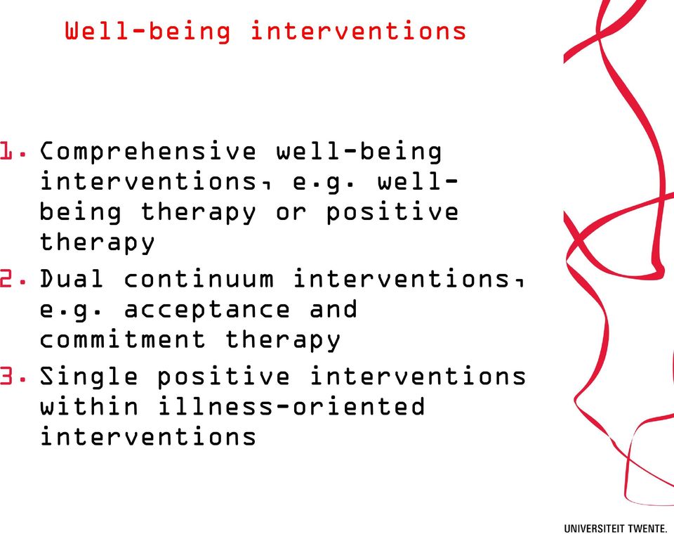 interventions, e.g. wellbeing therapy or positive therapy 2.