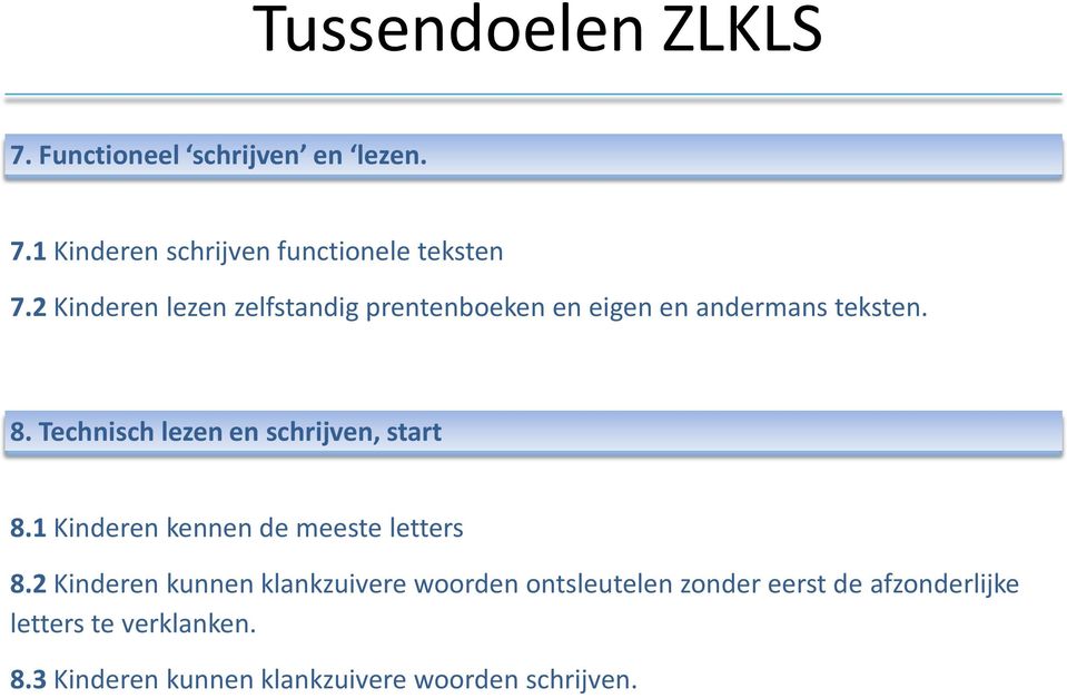 Technisch lezen en schrijven, start 8.1 Kinderen kennen de meeste letters 8.