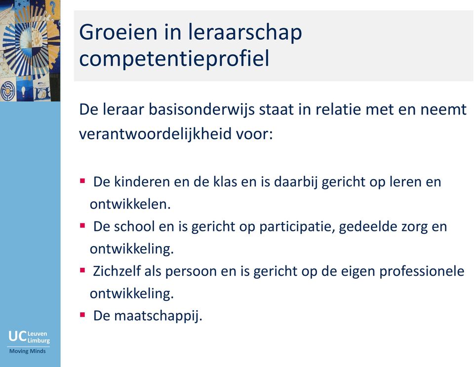 en ontwikkelen. De school en is gericht op participatie, gedeelde zorg en ontwikkeling.