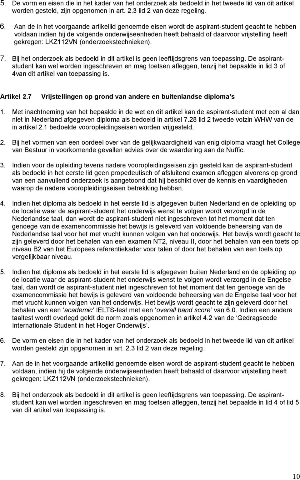 LKZ112VN (onderzoekstechnieken). 7. Bij het onderzoek als bedoeld in dit artikel is geen leeftijdsgrens van toepassing.