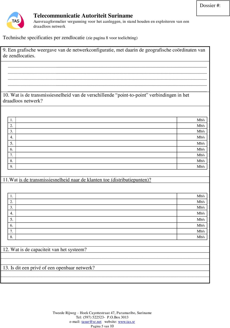 Wat is de transmissiesnelheid van de verschillende point-to-point verbindingen in het? 1. Mb/s 2. Mb/s 3. Mb/s 4. Mb/s 5. Mb/s 6. Mb/s 7. Mb/s 8. Mb/s 9.