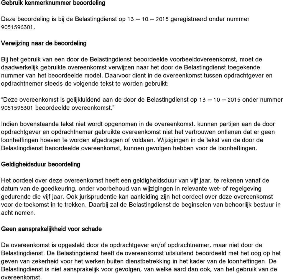 Belastingdienst toegekende nummer van het beoordeelde model.