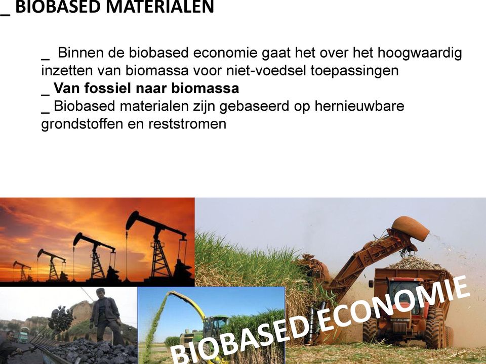 toepassingen _ Van fossiel naar biomassa _ Biobased