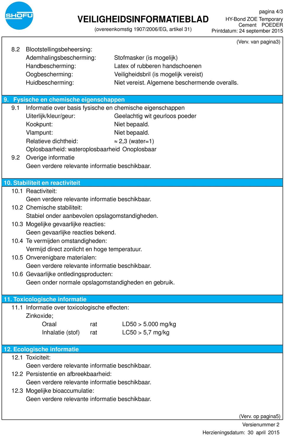 1 Informatie over basis fysische en chemische eigenschappen Uiterlijk/kleur/geur: Geelachtig wit geurloos poeder Kookpunt: Niet bepaald. Vlampunt: Niet bepaald.