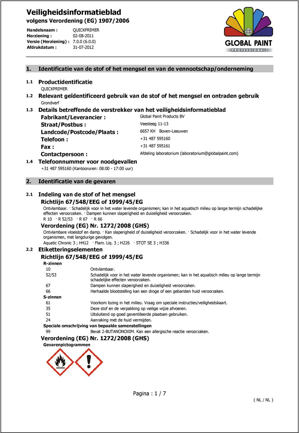 3 Details betreffende de verstrekker van het veiligheidsinformatieblad Fabrikant/Leverancier : Global Paint Products BV Straat/Postbus : Veesteeg 11-13 Landcode/Postcode/Plaats : 6657 KH