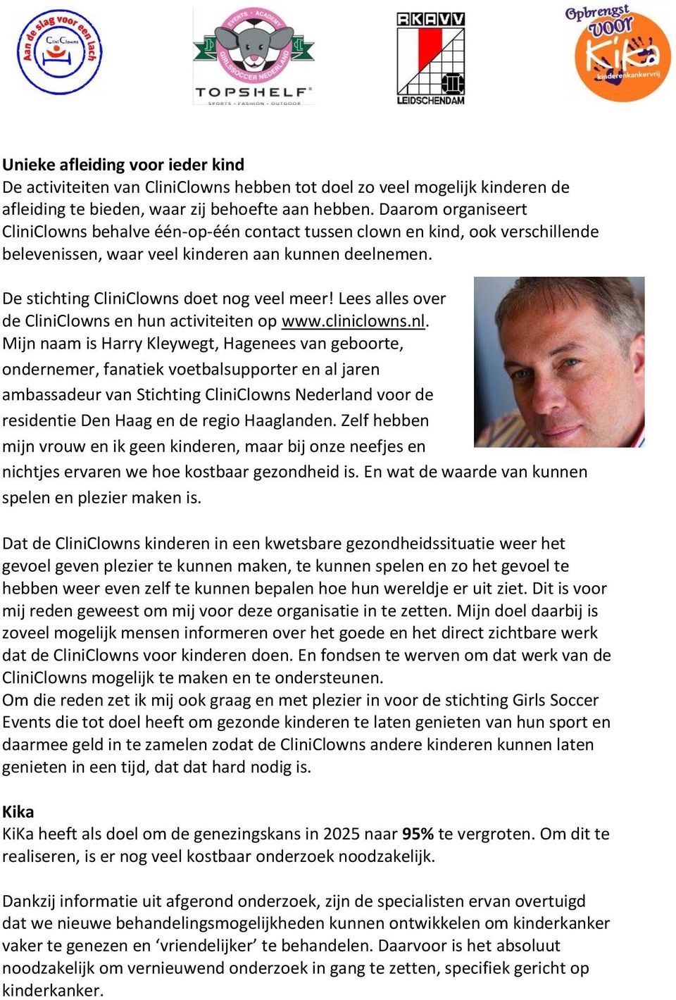 Lees alles over de CliniClowns en hun activiteiten op www.cliniclowns.nl.